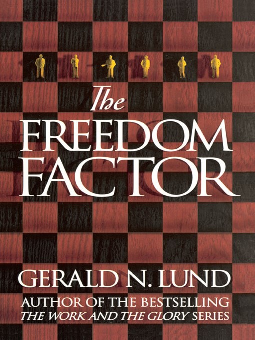Title details for The Freedom Factor by Gerald. N. Lund - Available